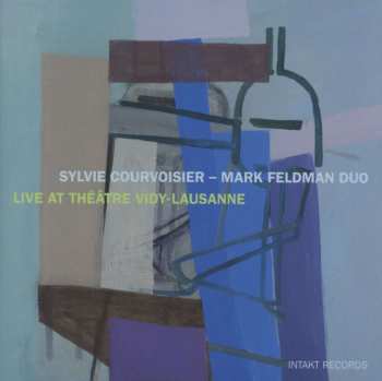CD Mark Feldman / Sylvie Courvoisier: Live At Théâtre Vidy-Lausanne