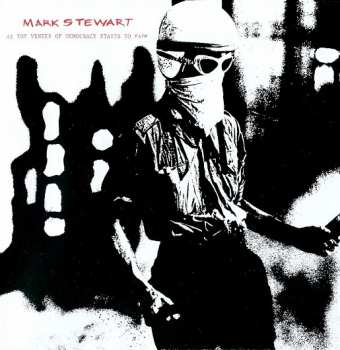 CD Mark Stewart: As The Veneer Of Democracy Starts To Fade
