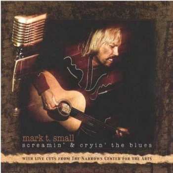 CD Mark T. Small: Screamin' and Cryin' the Blues