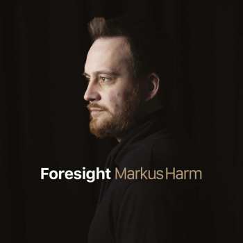 CD Markus Harm: Foresight
