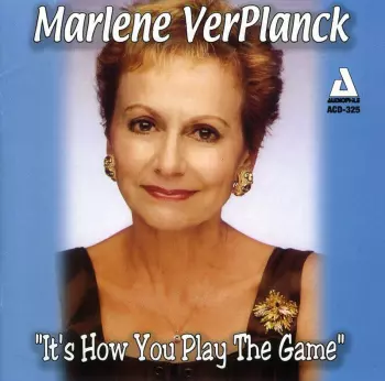 Marlene VerPlanck: It's How You Play The Game