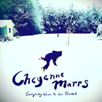 Album Marrs,cheyenne: Everybody Wants To Go Home