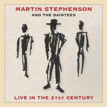 CD Martin Stephenson And The Daintees: Live In The 21st Century