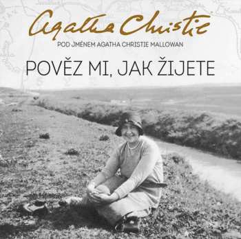CD Martina Hudečková: Christie Mallowan: Pověz Mi, Jak žijete