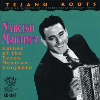 Album Narciso Martinez: Father Of The Texas Mexican Conjunto