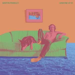 LP Marty Frawley: Undone At 31