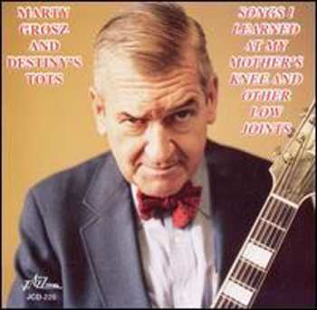 Album Marty Grosz: Songs I Learned At My Mother's Knee And Other Low Joints