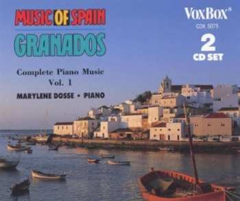 Album Marylene Dosse: Music of Spain Granados Complete Piano Music, Vol. 1
