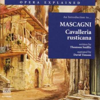 Album Mascagni / Smillie / Timson: Opera Explained: Cavalleria Rusticana
