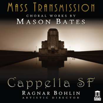 Album Mason Bates: Mass Transmission. Choral Works by Mason Bates