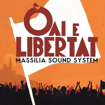 Massilia Sound System: Òai E Libertat