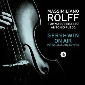 CD Massimiliano Rolff: Gershwin On Air - Porgy, Bess And Beyond 