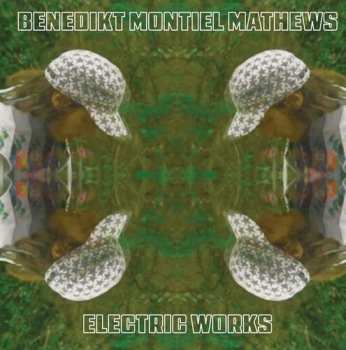 Album Mathews,benedikt Montiel: Electric Works