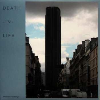 LP Matthew Friedberger: Death-In-Life LTD