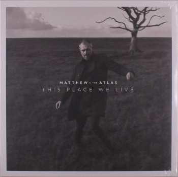 LP Matthew & The Atlas: This Place We Live