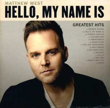 Album Matthew West: Hello My Name Is: Greatest Hits