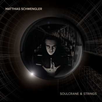 LP Matthias Schwengler: Soulcrane & Strings