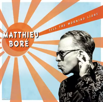 Matthieu Boré: Till The Morning Light