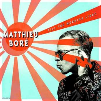 LP Matthieu Boré: Till The Morning Light