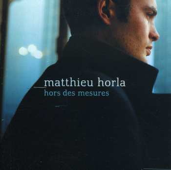Album Matthieu Horla: Hors Des Mesures
