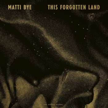 Album Matti Bye: This Forgotten Land