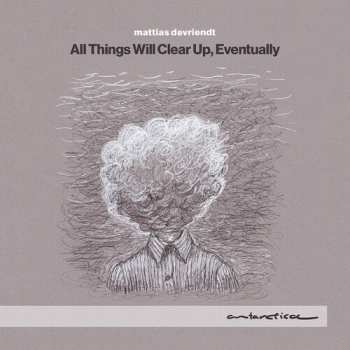 Album Mattias Devriendt: All Things Will Clear Up Eventually