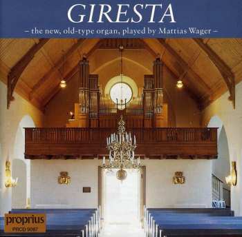 CD Mattias Wager: Giresta - The New, Old-type Organ Played By Mattias Wager