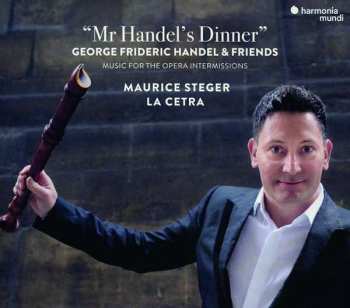 CD La Cetra Barockorchester Basel: "Mr. Handel's Dinner": George Frideric Handel & Friends; Music For The Opera Intermissions