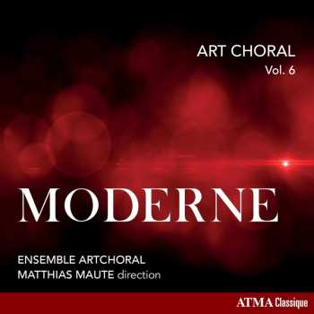 Album Maute,matthias / Ensemble Artchoral: Art Choral, Vol. 6: Moderne