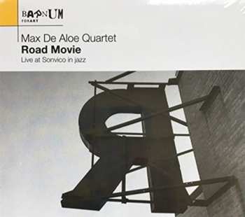 Album Max De Aloe Quartet: Road Movie: Live At Sonvico In Jazz