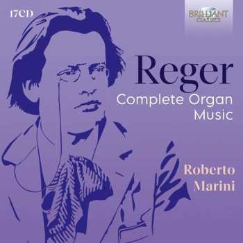 17CD Max Reger: Sämtliche Orgelwerke (brilliant Edition)