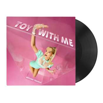 LP Meghan Trainor: Toy With Me