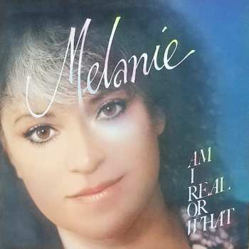 LP Melanie: Am I Real Or What