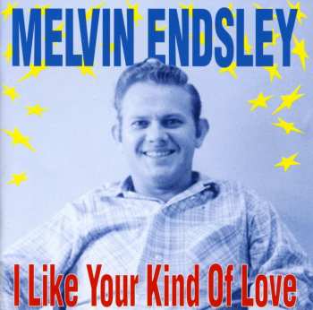 Album Melvin Endsley: I Like Your Kind Of Love