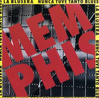 Album Memphis La Blusera: Nunca Tuve Tanto Blues