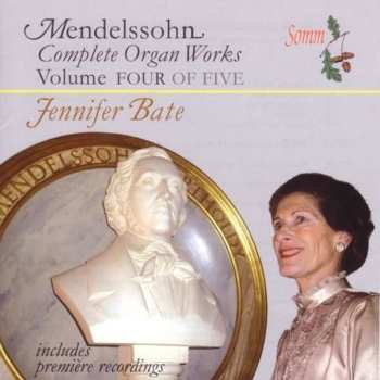 Album Felix Mendelssohn-Bartholdy: Complete Organ Works Volume Four