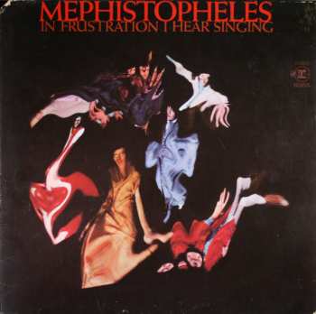 LP Mephistopheles: In Frustration I Hear Singing
