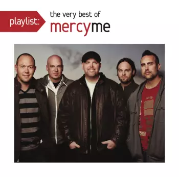 Playlist: The Very Best Of MercyMe