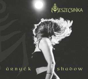 CD Meszecsinka: Árnyék = Shadow