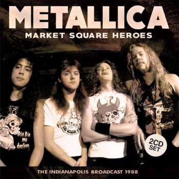 2CD Metallica: Market Square Heroes