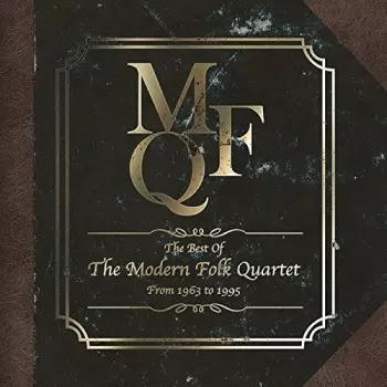 The Modern Folk Quartet: The Best Of The Modern Folk Quartet From 1963 To 1995