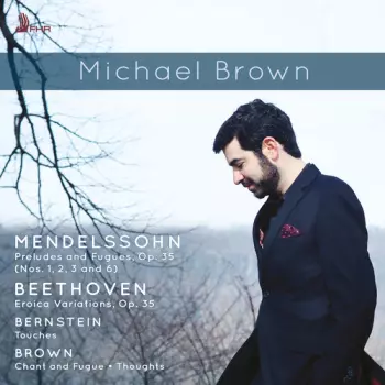Preludes And Fugues, Op. 35; Eroica Variations, Op. 35; Touches; Chand And Fugue; Thoughts