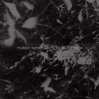 Album Michael Byron: Fabric for String Noise