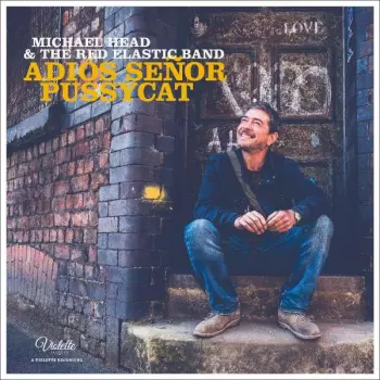 Michael Head & The Red Elastic Band: Adiós Señor Pussycat