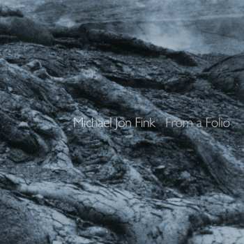 CD Michael Jon Fink: From A Folio