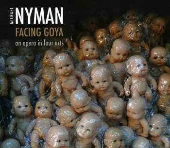 Album Michael Nyman: Facing Goya: An Opera In Four Acts
