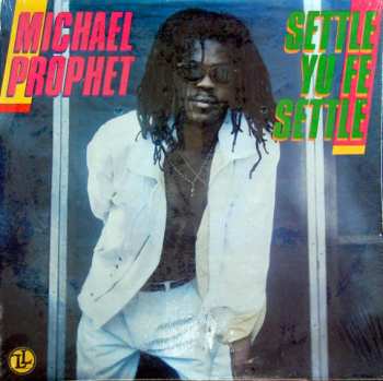 Album Michael Prophet: Settle Yu Fe Settle