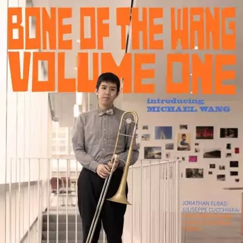 Michael Wang: Bone Of The Wang, Volume One