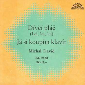 SP Michal David: Dívčí Pláč (Lei, Lei, Lei) / Já Si Koupím Klavír