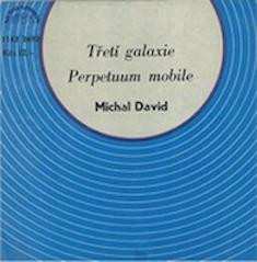 SP Michal David: Třetí Galaxie / Perpetuum Mobile